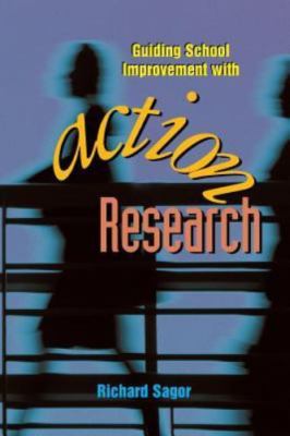 Guiding School Improvement with Action Res- paperback, 0871203758, Richard Sagor