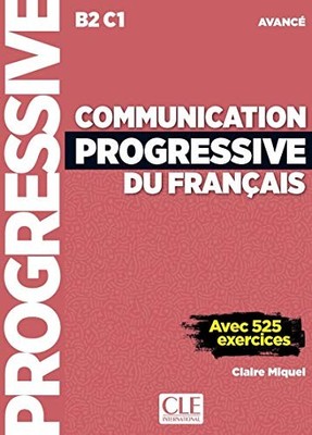 COMMUNICATION PROGRESSIVE DU FRANCAIS - NIVEAU AVANCE - By Claire Miquel & Cle