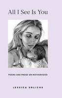 All I See Is You | Poetry & Prose For A Mother's Heart | Jessica Urlichs | Buch