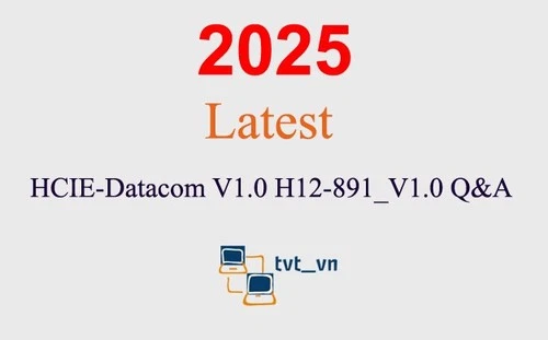 HCIE-Datacom V1.0 H12-891_V1.0 Q&A GUARANTEED(1 month update)