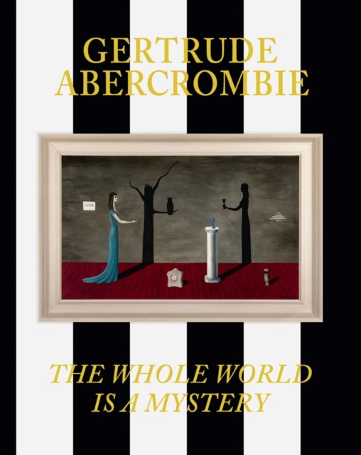 Gertrude Abercrombie: The Whole World Is a Mystery (Hardback Book)