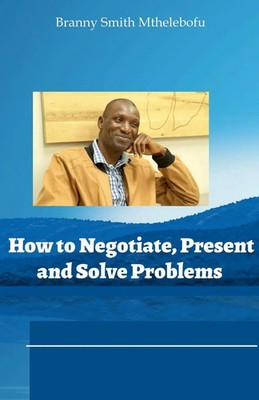 Branny Smith | How to Negotiate, Present and Solve Problems | Taschenbuch (2024)