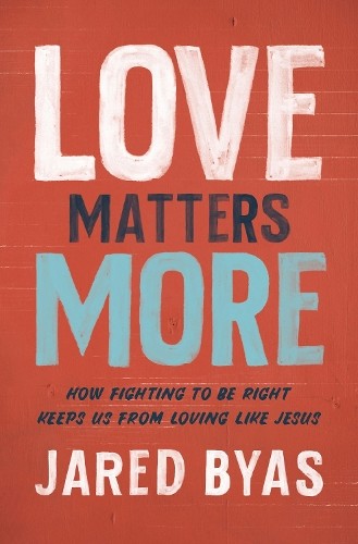 Jared Byas Love Matters More (Paperback) (US IMPORT) 9780310358602 ...