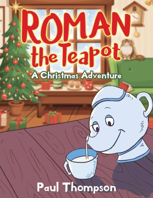 Roman the Teapot: A Christmas Adventure by Paul Thompson PAPERBACK 9781952027680