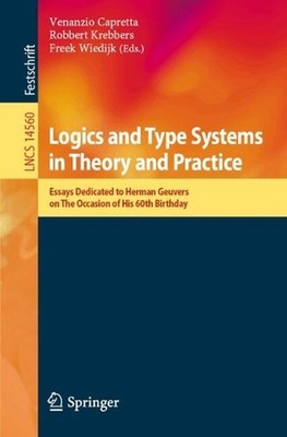 Logics and Type Systems in Theory and Practice: Essays Dedicated to Herman Geuve