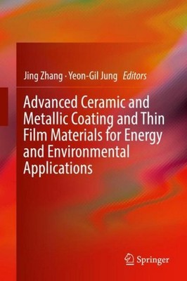Advanced Ceramic and Metallic Coating and Thin Film Materials for Energy and Env