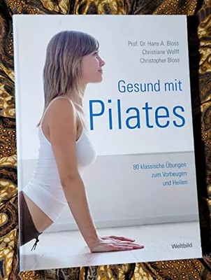 Gesund mit Pilates, Hans A., Prof., Dr. Bloss