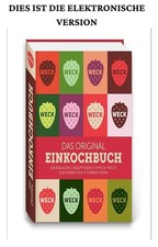 WECK - Das Original Einkochbuch 50+ raffinier...