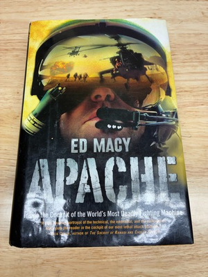 #ad Apache: Inside the Cockpit of the World#x27;s Most Deadly Fighting Machine by Ed Mac $14.99