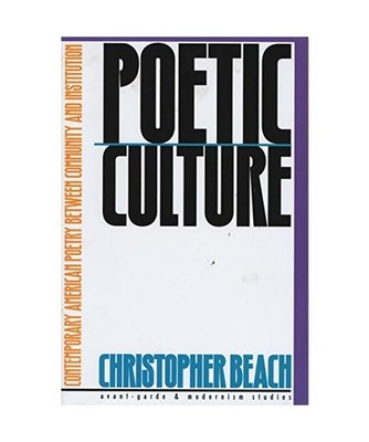 Poetic Culture: Contemporary American Poetry Between Community and Institution, 