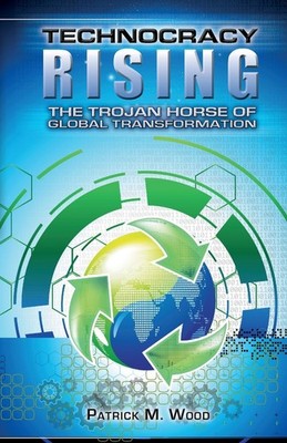 Technocracy Rising: The Trojan Horse Of Global Transformation - paperback Wo...