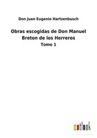 Don Juan Eugenio Hartzenbusch | Obras Escogidas De Don Manuel Breton De Los...