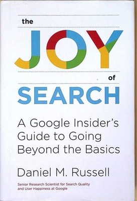 The Joy of Search: A Google Insider's Guide to Going Beyond the Basics (Mit Pres