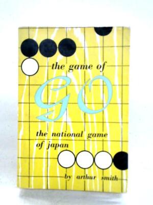 The Game of Go The National Game of Japan (Arthur Smith - 1965) (ID:32316)