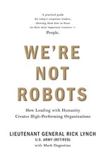 We’re Not Robots: How Leading with Humanity Creates High-Performing Organi...