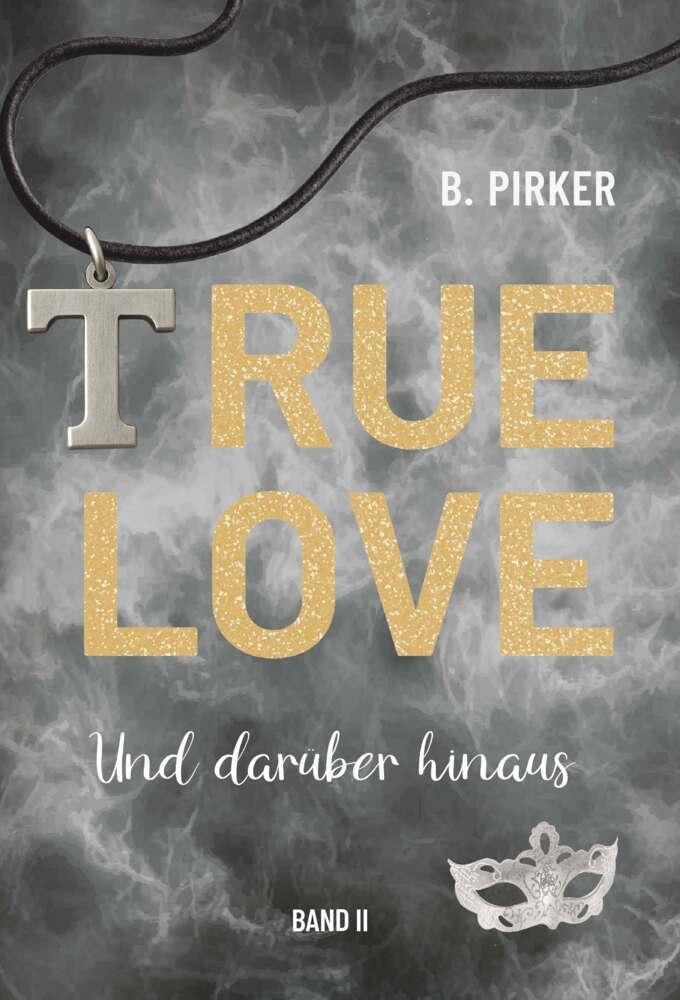 True Love Und darüber hinaus Birgit Pirker