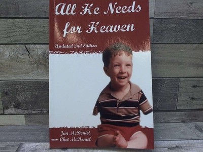 All He Needs For Heaven  by McDoniel, Chet, Mcdoniel, Jim CreateSpace Independen