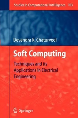 Soft Computing: Techniques and its Applications in Electrical Engineering by Dev