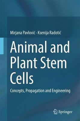 Animal and Plant Stem Cells by Mirjana Pavlovi?, Ksenija Radoti? - 9783319477619