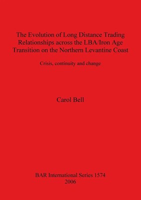The Evolution of Long Distance Trading Relationships across the LBA/Iron Age...