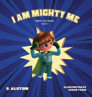 I AM Mighty Me (Mighty Me Book Series 1): Empower Your Child and Build Self-Este