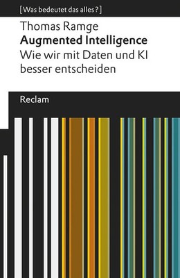 Augmented Intelligence. Wie wir mit Daten und KI besser entscheiden | Ramge