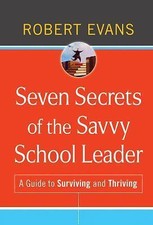 Seven Secrets of the Savvy School Leader- 9780470507322, hardcover, Robert Evans