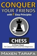 Chess: Conquer your Friends with 8 Easy Principles: A Cheat Sheet for Casual...