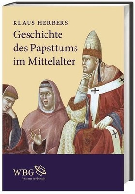 Geschichte des Papsttums im Mittelalter Klaus Herbers Herbers, Klaus:
