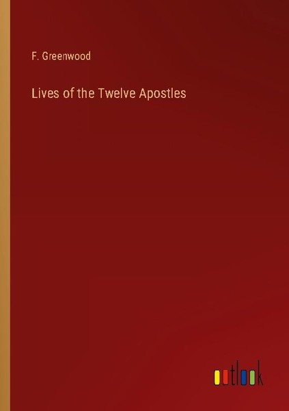 Lives Of The Twelve Apostles F. Greenwood-image