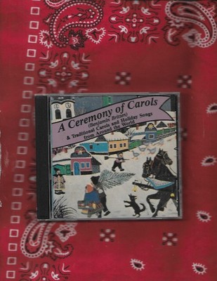 A Ceremony Of Carols (Benjamin Britten) & Traditional Carols & Holiday Songs (CD