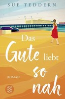 Das Gute Liebt So Nah | Roman | Sue Teddern | Deutsch | Taschenbuch | 464 S.
