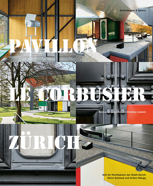 Pavillon Le Corbusier Zürich | 2019 | deutsch - Scheidegger & Spiess