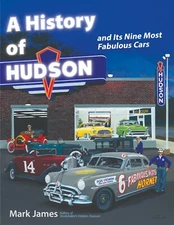 Hudson History and it's Nine Most Fabulous Cars- NEW BOOK!