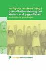 Gesundheitserziehung Bei Kindern Und Jugendlichen by Springer Verlag GmbH(Paperback)