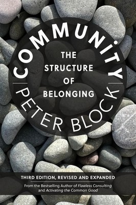 Community, Third Edition: The Structure of Belonging by Peter Block Paperback Bo