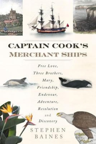Captain Cook's Merchant Ships: Free Love, Three Brothers, Mary, Friendship,