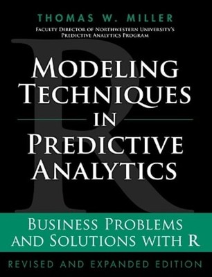 Modeling Techniques in Predictive Analytics: Business Problems and Solutions