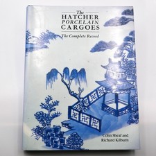 The Hatcher Porcelain Cargoes The Complete Record Colin Sheaf & Richard Kilburn