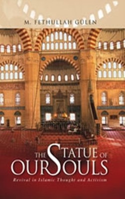STATUE OF OUR SOULS: Revival of Islamic ..., GULEN M.F.
