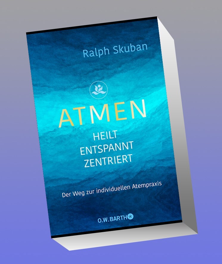Atmen - Heilt - Entspannt - Zentriert Ralph Skuban