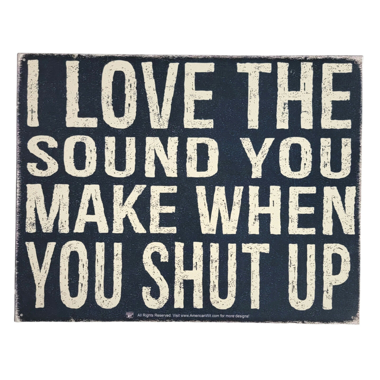 I love the sound of your voice when you shut up.