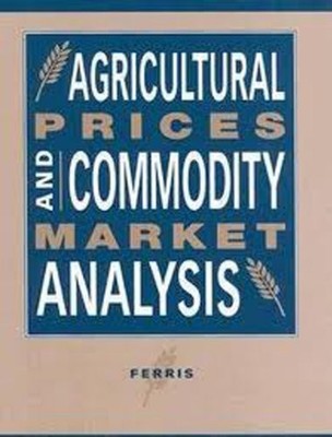 AGRICULTURAL PRICES AND COMMODITY MARKET ANALYSIS By John N. Ferris - Hardcover