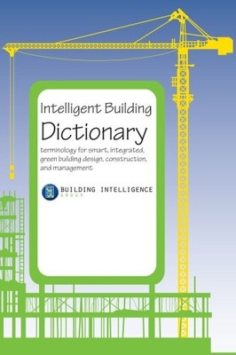 INTELLIGENT BUILDING DICTIONARY: TERMINOLOGY FOR SMART, By Building Intelligence