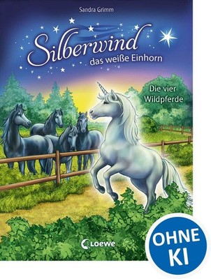 Silberwind, das weiße Einhorn - Die vier Wildpferde | Sandra Grimm | deutsch