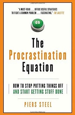 Procrastination Equation : How to Stop Putting Things off and Sta