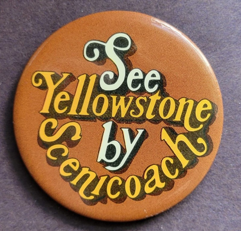 See Yellowstone by Scenicoach. Advertising Tourism Button Pinback Vintage 2.5"