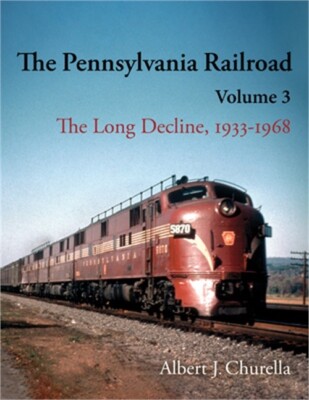 The Pennsylvania Railroad: The Long Decline, 1933-1968 (Hardback or Cased Book)