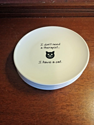 Set of 4 ''I Don't Need a Therapist, I have a Cat'' 6 1/4'' Plates by Signature