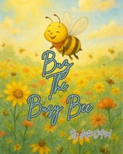 Buz the Busy Bee (Guidance To The Stars) - Paperback NEW Justin O'Neal 2025-12-0